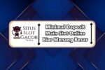 Minimal Deposit Main Slot Online Biar Menang Besar